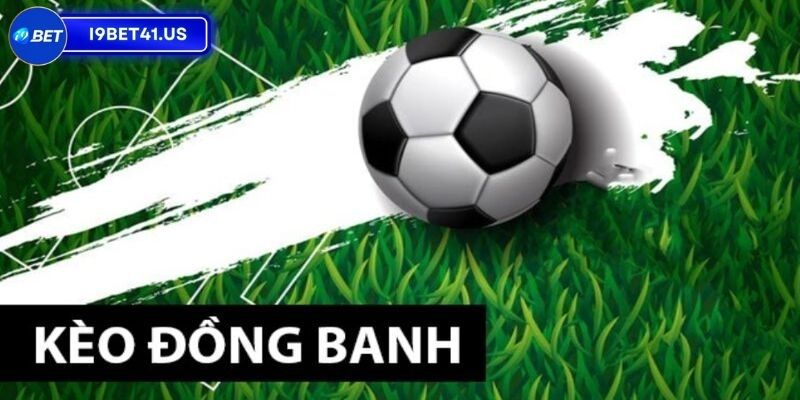 Cách đánh kèo chấp loại hình đồng banh